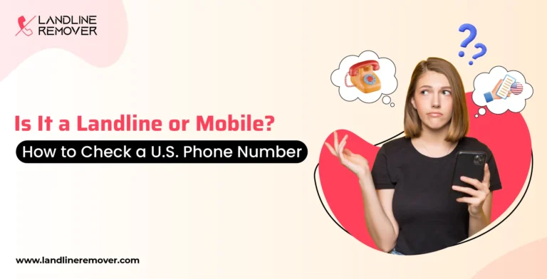 Is It a Landline or Mobile? How to Check a U.S. Phone Number