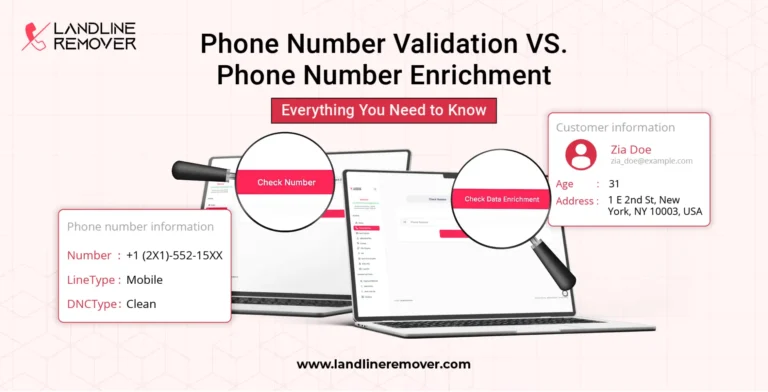 Phone Number Validation vs. Phone Number Enrichment: Everything You Need to Know