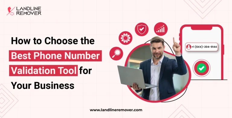 How to Choose the Best Phone Number Validation Tool for Your Business
