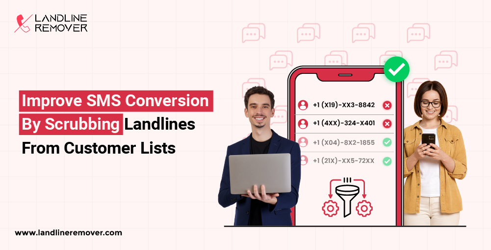 Improve SMS Conversion By Scrubbing Landlines From Customer Lists